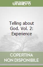 Telling about God. Vol. 2: Experience libro