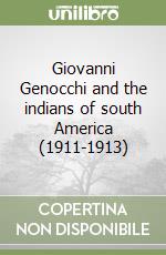 Giovanni Genocchi and the indians of south America (1911-1913)