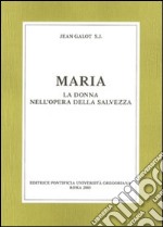 Maria. La donna nell'opera della salvezza libro