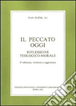 Il peccato oggi. Riflessione teologico-morale libro