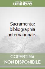 Sacramenta: bibliographia internationalis libro