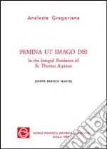 Femina ut imago Dei. In the integral feminism of st. Thomas Aquinas