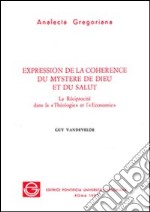 Expression de la coherence du mystere de Dieu et du salut. La Réciprocité dans la Téologie et l'Economie libro