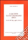 E questo tutti chiamano «Dio». Analisi del Linguaggio cristiano libro di Huber Carlo