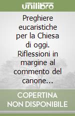 Preghiere eucaristiche per la Chiesa di oggi. Riflessioni in margine al commento del canone svizzero-romano