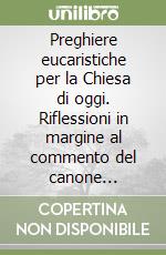 Preghiere eucaristiche per la Chiesa di oggi. Riflessioni in margine al commento del canone svizzero-romano libro