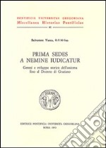 Prima sedes a nemine iudicatur. Genesi e sviluppo storico dell'assioma fino al decreto di Graziano libro