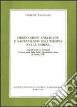 Ordinazioni anglicane e sacramento dell'ordine nella Chiesa. Aspetti storici e teologici. A cento anni dalla bolla Apostolicae curae di Leone XIII