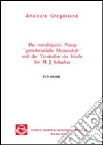 Das mariologische Prinzip 'gottesbrautliche Mutterschaft' und das Verstandnis der Kirche bei M.J. Scheeben