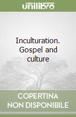 Inculturation. Gospel and culture libro