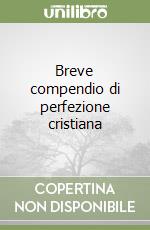 Breve compendio di perfezione cristiana