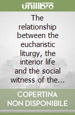 The relationship between the eucharistic liturgy, the interior life and the social witness of the Church according to Joseph cardinal Parecattil libro