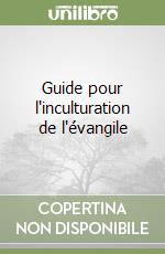 Guide pour l'inculturation de l'évangile libro