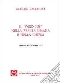 Il quid ius nella realtà umana e nella Chiesa libro