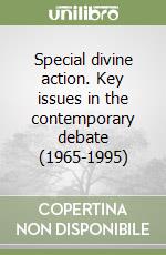 Special divine action. Key issues in the contemporary debate (1965-1995)