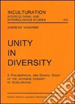 Unity in diversity. A philosophical and ethical study of the javanese concept of Keselarasan