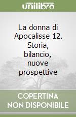 La donna di Apocalisse 12. Storia, bilancio, nuove prospettive libro