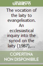 The vocation of the laity to evangelisation. An ecclesiastical inquiry into the synod on the laity (1987), «Christifideles laici» (1989)...