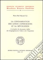 La condamnation des livres coperniciens et sa révocation à la lumière de documents inédits des congrégations de l'index et de l'inquisition libro