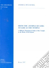 From the temple of God to God as the temple. A biblical theological study of the temple in the book of revelation libro