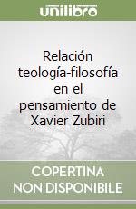 Relación teología-filosofía en el pensamiento de Xavier Zubiri libro