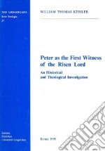 Peter as the first witness of the risen Lord. An historical and theological investigation