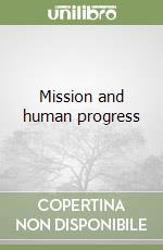 Mission and human progress libro