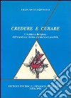 Credere e curare. L'assistente religioso: dall'esperienza vissuta, per un futuro possibile libro di Argenterio Francesco
