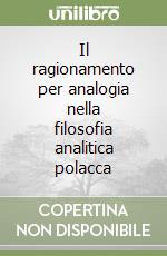 Il ragionamento per analogia nella filosofia analitica polacca libro