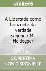 A Libertade como horizonte da verdade segundo M. Heidegger libro