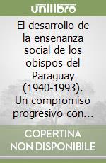 El desarrollo de la ensenanza social de los obispos del Paraguay (1940-1993). Un compromiso progresivo con la dignidad de la persona humana