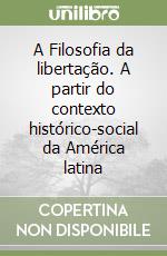 A Filosofia da libertação. A partir do contexto histórico-social da América latina libro