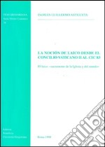 La noción de laico desde el Concilio Vaticano II al CIC '83. El laico: «Sacramento de la Iglesia y del mundo» libro