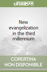 New evangelization in the third millennium