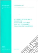 Il consiglio pastorale diocesano secondo il Concilio e la sua attuazione nelle diocesi lombarde libro