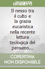 Il nesso tra il culto e la grazia eucaristica nella recente lettura teologica del pensiero agostiniano libro