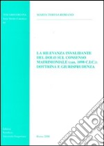 La rilevanza invalidante del dolo sul consenso matrimoniale (can. 1098 CIC): dottrina e giurisprudenza libro