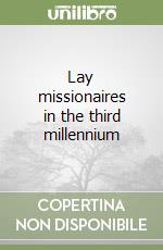 Lay missionaires in the third millennium libro