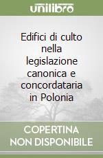 Edifici di culto nella legislazione canonica e concordataria in Polonia libro