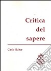 Critica del sapere libro di Huber Carlo