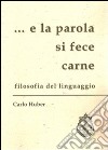 ... E la parola si fece carne. Filosofia del linguaggio libro