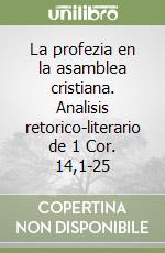 La profezia en la asamblea cristiana. Analisis retorico-literario de 1 Cor. 14,1-25 libro