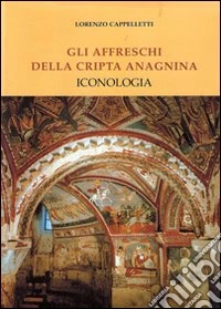 Gli affreschi della cripta anagnina. Iconologia