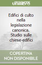 Edifici di culto nella legislazione canonica. Studio sulle chiese-edifici