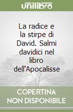 La radice e la stirpe di David. Salmi davidici nel libro dell'Apocalisse libro