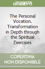 The Personal Vocation. Transformation in Depth through the Spiritual Exercises