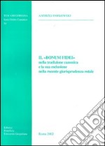 Il Bonus fidei nella tradizione canonica e la sua esclusione nella recente giurisprudenza rotale libro