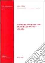 Fondazione e primo sviluppo del Seminario romano (1565-1608) libro