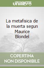 La metafisica de la muerta segun Maurice Blondel