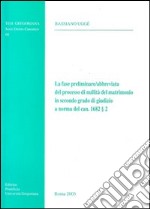 La fase preliminare-abbreviata del processo di nullità del matrimonio in secondo grado del Giudizio a Norma del can. 1682/2 libro